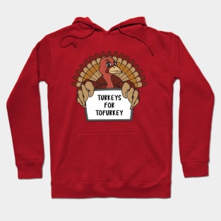 Turkeys For Tofurkey Hoodie